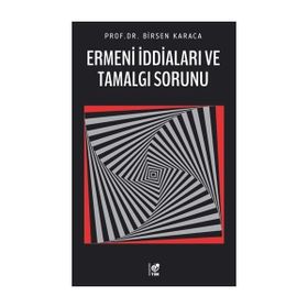 Ermeni İddiaları Ve Tamalgı Sorunu - Birsen Karaca