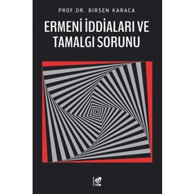 Ermeni İddiaları Ve Tamalgı Sorunu - Birsen Karaca