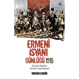 Ermeni İsyanı Günlüğü 1915 - Orhan Sakin