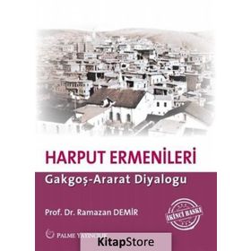 ERMENI İSYANI VE HARPUT ERMENLERI ARAT-GAKGOŞ DİYALOĞU - RAMAZAN DEMIR
