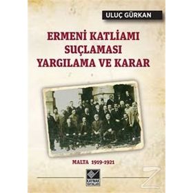 Ermeni Katliamı Suçlaması Yargılama ve Karar - Uluç Gürkan