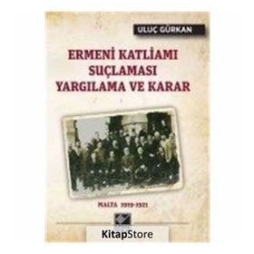 Ermeni Katliamı Suçlaması Yargılama ve Karar - Uluç Gürkan