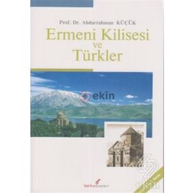 ERMENI KILISESI VE TÜRKLER - ABDURRAHMAN KÜÇÜK