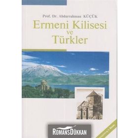 ERMENI KILISESI VE TÜRKLER - ABDURRAHMAN KÜÇÜK