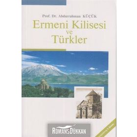 ERMENI KILISESI VE TÜRKLER - ABDURRAHMAN KÜÇÜK