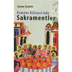 Ermeni Kilisesi’nde Sakramentler - Canan Seyfeli