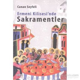 Ermeni Kilisesi’nde Sakramentler - Canan Seyfeli