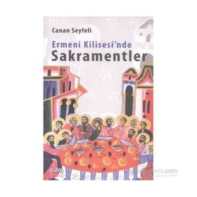 Ermeni Kilisesi’nde Sakramentler - Canan Seyfeli