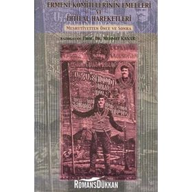 Ermeni Komitelerinin Emelleri ve İhtilal Hareketleri - Mehmet Kanar