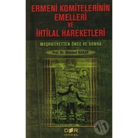 Ermeni Komitelerinin Emelleri ve İhtilal Hareketleri - Mehmet Kanar