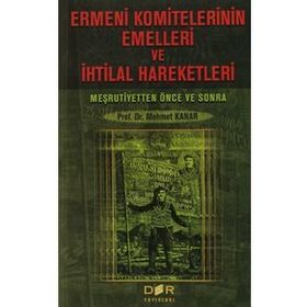 Ermeni Komitelerinin Emelleri ve İhtilal Hareketleri - Mehmet Kanar