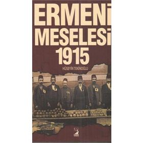 Ermeni Meselesi 1915 - Hüseyin Tekinoğlu