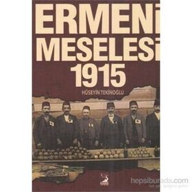 Ermeni Meselesi 1915 - Hüseyin Tekinoğlu