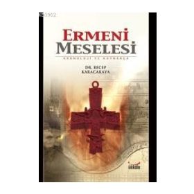 ERMENI MESELESI KRONOJI VE KAYNAKÇA - RECEP KARACAKAYA