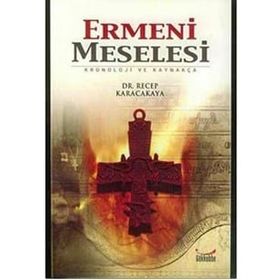 ERMENI MESELESI KRONOJI VE KAYNAKÇA - RECEP KARACAKAYA