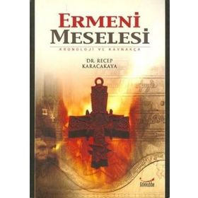 ERMENI MESELESI KRONOJI VE KAYNAKÇA - RECEP KARACAKAYA