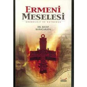 ERMENI MESELESI KRONOJI VE KAYNAKÇA - RECEP KARACAKAYA