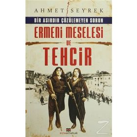 Ermeni Meselesi ve Tehcir - Ahmet Seyrek