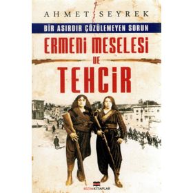 Ermeni Meselesi ve Tehcir - Ahmet Seyrek