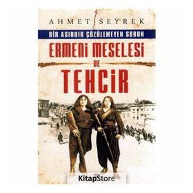 Ermeni Meselesi ve Tehcir - Ahmet Seyrek
