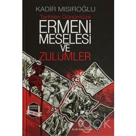 Ermeni Meselesi ve Zulümler - Kadir Mısıroğlu