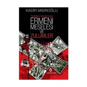 Ermeni Meselesi ve Zulümler - Kadir Mısıroğlu