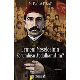 Ermeni Meselesinin Sorumlusu Abdülhamit mi? - Kolektif