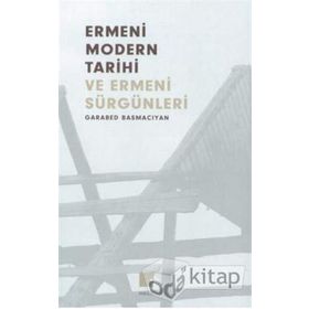 ERMENI MODERN TARIHI VE ERMENI SÜRGÜNLERİ (1375-1916) - GARABET BASMACYAN