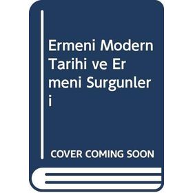 ERMENI MODERN TARIHI VE ERMENI SÜRGÜNLERİ (1375-1916) - GARABET BASMACYAN