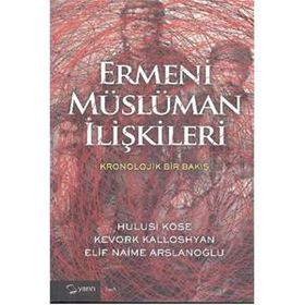 Ermeni Müslüman İlişkileri - Hulusi Köse Kevork Kalloshyan Elif Naime Arslanoğlu