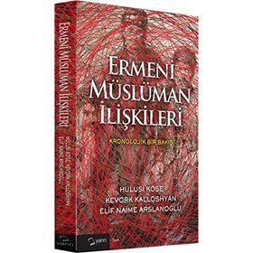 Ermeni Müslüman İlişkileri - Hulusi Köse Kevork Kalloshyan Elif Naime Arslanoğlu
