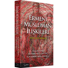 Ermeni Müslüman İlişkileri - Hulusi Köse Kevork Kalloshyan Elif Naime Arslanoğlu