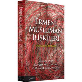 Ermeni Müslüman İlişkileri - Hulusi Köse Kevork Kalloshyan Elif Naime Arslanoğlu