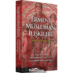 Ermeni Müslüman İlişkileri - Hulusi Köse Kevork Kalloshyan Elif Naime Arslanoğlu