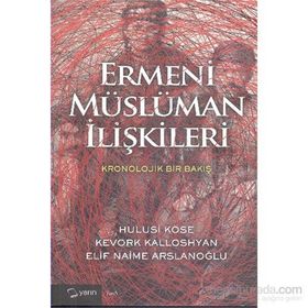 Ermeni Müslüman İlişkileri - Hulusi Köse Kevork Kalloshyan Elif Naime Arslanoğlu
