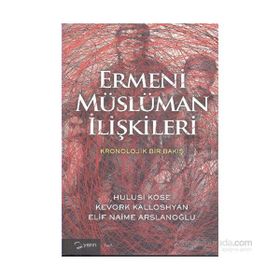 Ermeni Müslüman İlişkileri - Hulusi Köse Kevork Kalloshyan Elif Naime Arslanoğlu