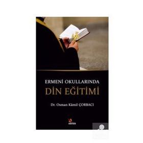 Ermeni Okullarında Din Eğitimi - Osman Kamil Çorbacı