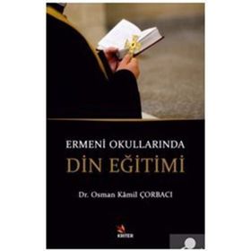 Ermeni Okullarında Din Eğitimi - Osman Kamil Çorbacı