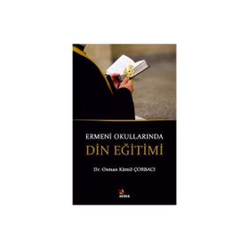 Ermeni Okullarında Din Eğitimi - Osman Kamil Çorbacı