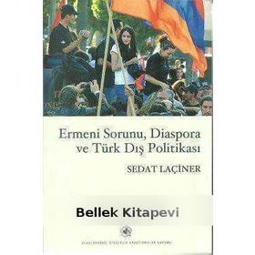 ERMENI SORUNU, DIASPORA VE TÜRK DIŞ POLİTİKASI - SEDAT LAÇİNER