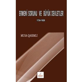 Ermeni Sorunu ve Büyük Devletler - Musa Qasımlı