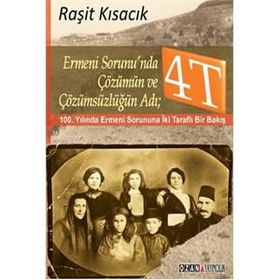 Ermeni Sorunu’nda Çözümün ve Çözümsüzlüğün Adı 4T - Raşit Kısacık