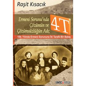 Ermeni Sorunu’nda Çözümün ve Çözümsüzlüğün Adı 4T - Raşit Kısacık