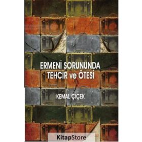 Ermeni Sorununda Tehcir ve Ötesi - Kemal Çiçek