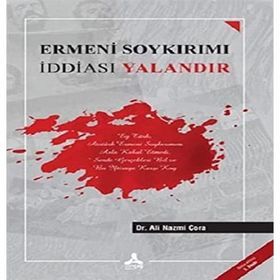 Ermeni Soykırımı İddiası Yalandır - Ali Nazmi Çora