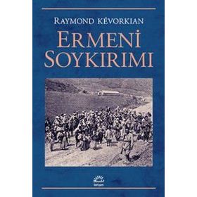 Ermeni Soykırımı - Raymond Kevorkian