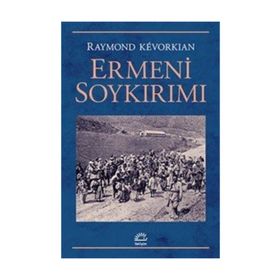 Ermeni Soykırımı - Raymond Kevorkian
