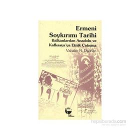 ERMENI SOYKIRIMI TARIHI BALKANLARDAN ANADOLU VE KAFKASYA'YA ETNIK ÇATIŞMA - GENEL