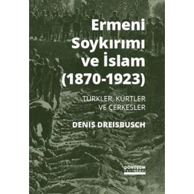 Ermeni Soykırımı ve İslam (1870-1923) - Denis Dreisbusch