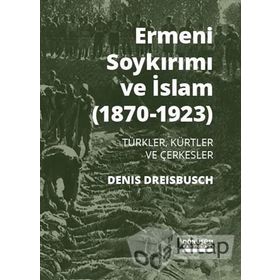 Ermeni Soykırımı ve İslam (1870-1923) - Denis Dreisbusch